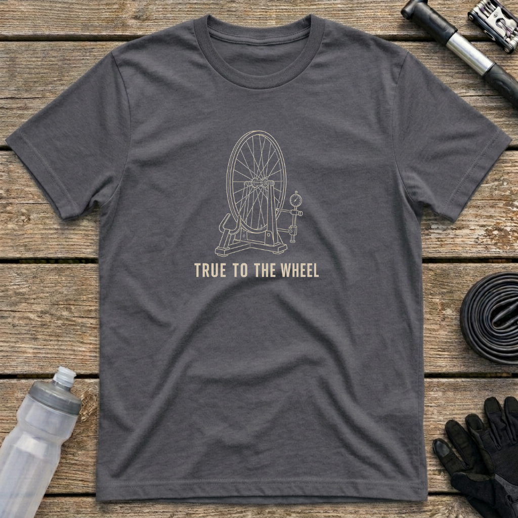True to the Wheel T-Shirt